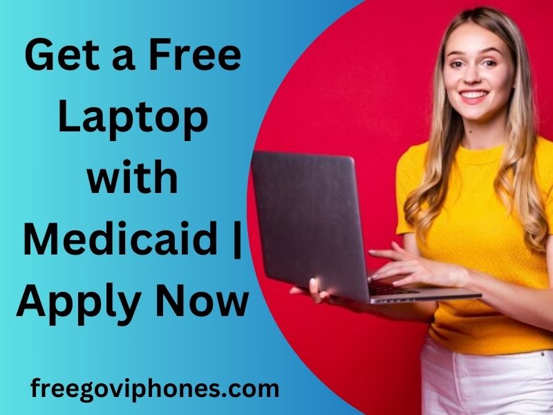 FREE LAPTOP WITH MEDICAID