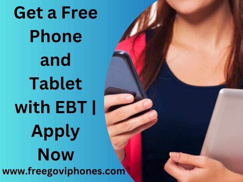 Free Phone and Tablet with EBT