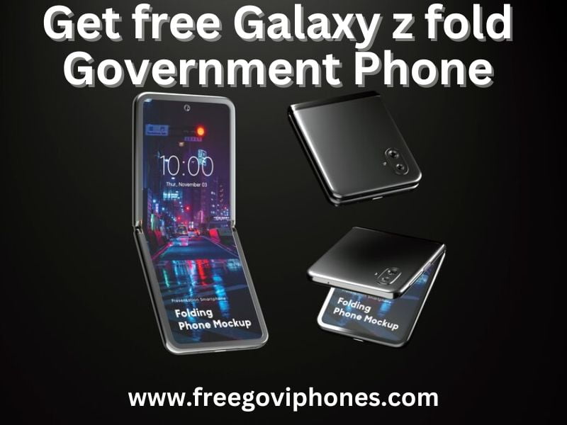 free Galaxy z fold Government Phone