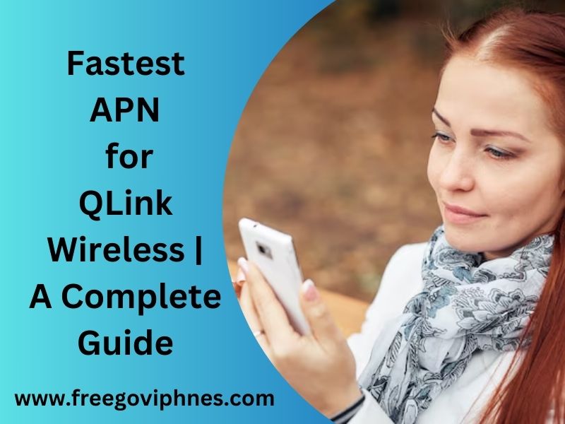 Fastest APN for QLink Wireless