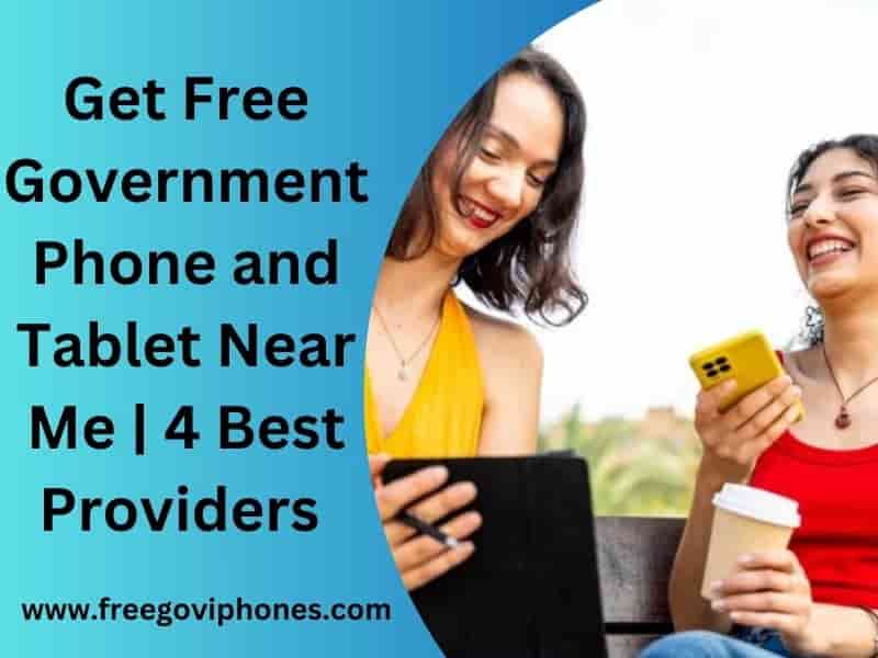 Free Government Phone and Tablet Near Me